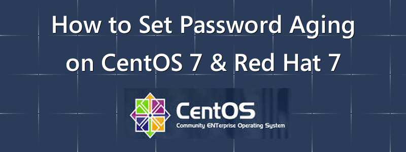 How to Set Up Password Aging on CentOS 7